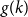 g left parenthesis k right parenthesis