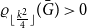 rho Subscript left floor StartFraction k squared Over 4 EndFraction right floor Baseline left parenthesis upper G overbar right parenthesis greater than 0