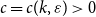 c equals c left parenthesis k comma epsilon right parenthesis greater than 0