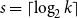 s equals left ceiling log Subscript 2 Baseline k right ceiling