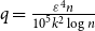 q equals StartFraction epsilon Superscript 4 Baseline n Over 10 Superscript 5 Baseline k squared log n EndFraction