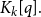 upper K Subscript k Baseline left bracket q right bracket period