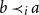 b precedes Subscript i Baseline a