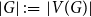 StartAbsoluteValue upper G EndAbsoluteValue colon equals StartAbsoluteValue upper V left parenthesis upper G right parenthesis EndAbsoluteValue