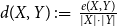 d left parenthesis upper X comma upper Y right parenthesis colon equals StartFraction e left parenthesis upper X comma upper Y right parenthesis Over StartAbsoluteValue upper X EndAbsoluteValue dot StartAbsoluteValue upper Y EndAbsoluteValue EndFraction