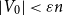 StartAbsoluteValue upper V 0 EndAbsoluteValue less than epsilon n