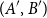 left parenthesis upper A prime comma upper B Superscript prime Baseline right parenthesis