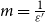 m equals StartFraction 1 Over epsilon Superscript prime Baseline EndFraction