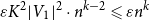 epsilon upper K squared StartAbsoluteValue upper V 1 EndAbsoluteValue squared dot n Superscript k minus 2 Baseline less than or slanted equals epsilon n Superscript k