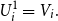 upper U Subscript i Superscript 1 Baseline equals upper V Subscript i Baseline period