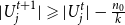 StartAbsoluteValue upper U Subscript j Superscript t plus 1 Baseline EndAbsoluteValue greater than or slanted equals StartAbsoluteValue upper U Subscript j Superscript t Baseline EndAbsoluteValue minus StartFraction n 0 Over k EndFraction