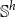 double struck upper S Superscript h