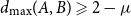 d Subscript max Baseline left parenthesis upper A comma upper B right parenthesis greater than or slanted equals 2 minus mu