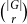 StartBinomialOrMatrix StartAbsoluteValue upper G EndAbsoluteValue Choose r EndBinomialOrMatrix