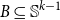 upper B subset of or equal to double struck upper S Superscript k minus 1
