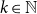k element of double struck upper N