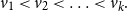 v 1 less than v 2 less than midline horizontal ellipsis less than v Subscript k Baseline period