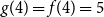 g left parenthesis 4 right parenthesis equals f left parenthesis 4 right parenthesis equals 5