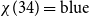 chi left parenthesis 34 right parenthesis equals normal b normal l normal u normal e