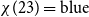 chi left parenthesis 23 right parenthesis equals normal b normal l normal u normal e