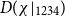 upper D left parenthesis chi vertical bar Subscript 1234 Baseline right parenthesis