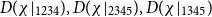 upper D left parenthesis chi vertical bar Subscript 1234 Baseline right parenthesis comma upper D left parenthesis chi vertical bar Subscript 2345 Baseline right parenthesis comma upper D left parenthesis chi vertical bar Subscript 1345 Baseline right parenthesis