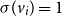 sigma left parenthesis v Subscript i Baseline right parenthesis equals 1