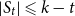 StartAbsoluteValue upper S Subscript t Baseline EndAbsoluteValue less than or slanted equals k minus t