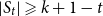 StartAbsoluteValue upper S Subscript t Baseline EndAbsoluteValue greater than or slanted equals k plus 1 minus t