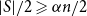 StartAbsoluteValue upper S EndAbsoluteValue divided by 2 greater than or slanted equals alpha n divided by 2