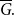 upper G overbar period