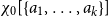 chi 0 left bracket StartSet a 1 comma ellipsis comma a Subscript k Baseline EndSet right bracket