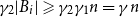 gamma 2 StartAbsoluteValue upper B Subscript i Baseline EndAbsoluteValue greater than or slanted equals gamma 2 gamma 1 n equals gamma n