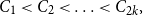 upper C 1 less than upper C 2 less than midline horizontal ellipsis less than upper C Subscript 2 k Baseline comma