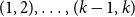 left parenthesis 1 comma 2 right parenthesis comma ellipsis comma left parenthesis k minus 1 comma k right parenthesis
