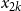 x Subscript 2 k