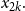 x Subscript 2 k Baseline period