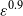 epsilon Superscript 0.9