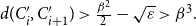 d left parenthesis upper C prime Subscript i Baseline comma upper C Subscript i plus 1 Superscript prime Baseline right parenthesis greater than StartFraction beta squared Over 2 EndFraction minus StartRoot epsilon EndRoot greater than beta cubed period