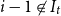 i minus 1 not an element of upper I Subscript t