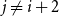 j not equals i plus 2