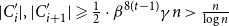 StartAbsoluteValue upper C Subscript i Superscript prime Baseline EndAbsoluteValue comma StartAbsoluteValue upper C Subscript i plus 1 Superscript prime Baseline EndAbsoluteValue greater than or slanted equals one half dot beta Superscript 8 left parenthesis t minus 1 right parenthesis Baseline gamma n greater than StartFraction n Over log n EndFraction