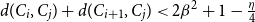 d left parenthesis upper C Subscript i Baseline comma upper C Subscript j Baseline right parenthesis plus d left parenthesis upper C Subscript i plus 1 Baseline comma upper C Subscript j Baseline right parenthesis less than 2 beta squared plus 1 minus StartFraction eta Over 4 EndFraction