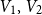 upper V 1 comma upper V 2