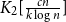 upper K 2 left bracket StartFraction c n Over k log n EndFraction right bracket