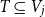 upper T subset of or equal to upper V Subscript j