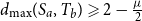 d Subscript max Baseline left parenthesis upper S Subscript a Baseline comma upper T Subscript b Baseline right parenthesis greater than or slanted equals 2 minus StartFraction mu Over 2 EndFraction
