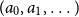 left parenthesis a 0 comma a 1 comma ellipsis right parenthesis