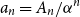 a Subscript n Baseline equals upper A Subscript n Baseline divided by alpha Superscript n