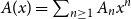 upper A left parenthesis x right parenthesis equals sigma summation Underscript n greater than or equals 1 Endscripts upper A Subscript n Baseline x Superscript n